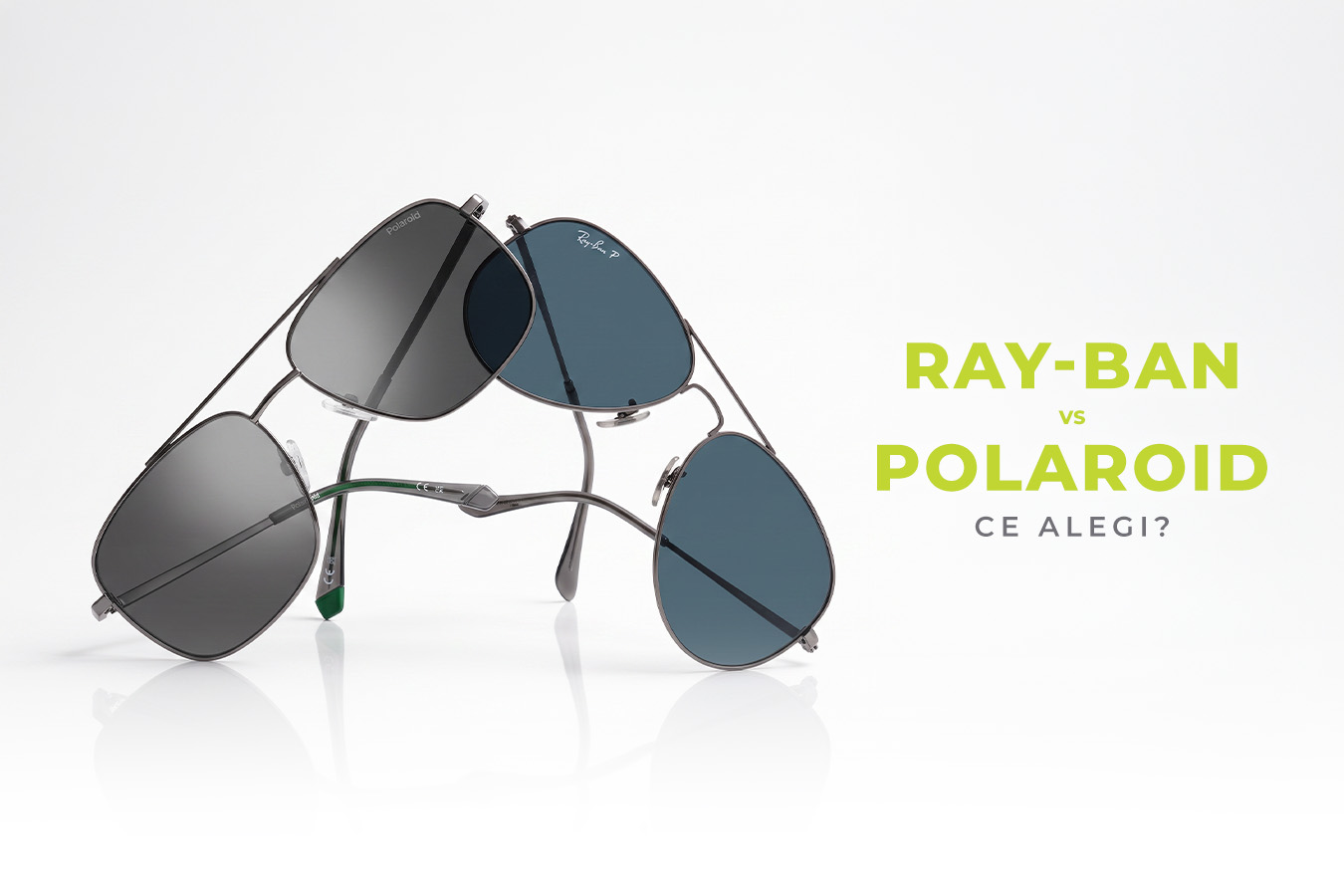 Ray-Ban sau Polaroid: ce ochelari alegi?
